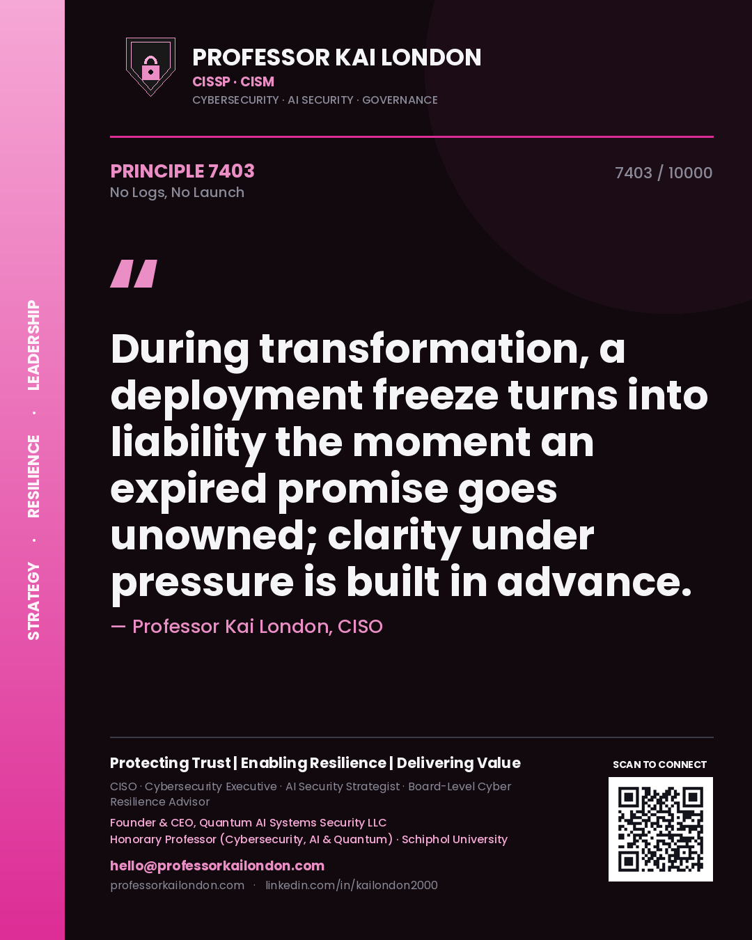 Quote card by Professor Kai London reading 'During transformation, a deployment freeze turns into liability the moment an expired promise goes unowned; clarity under pressure is built in advance.'. From the book No Logs, No Launch.