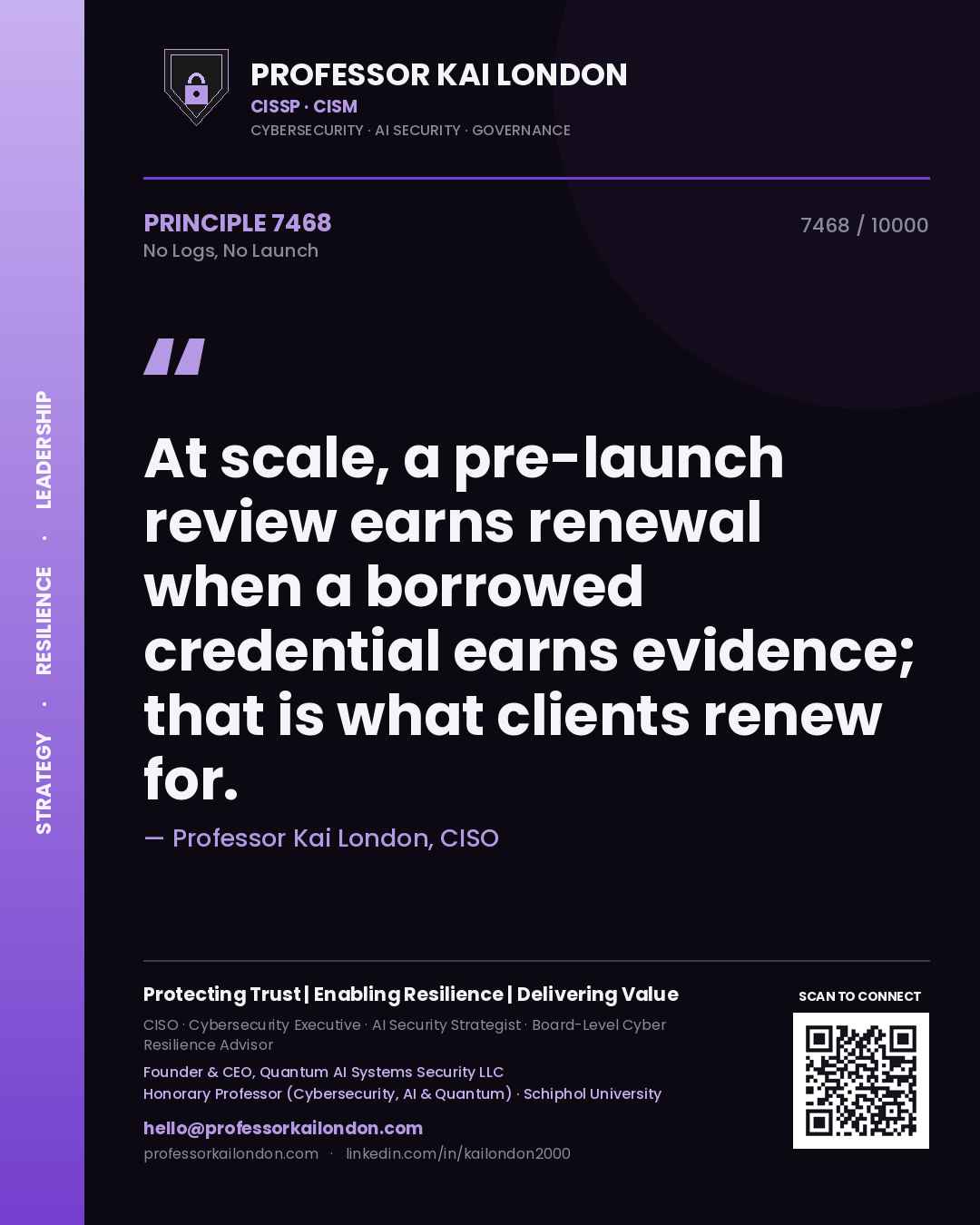 Quote card by Professor Kai London reading 'At scale, a pre-launch review earns renewal when a borrowed credential earns evidence; that is what clients renew for.'. From the book No Logs, No Launch.
