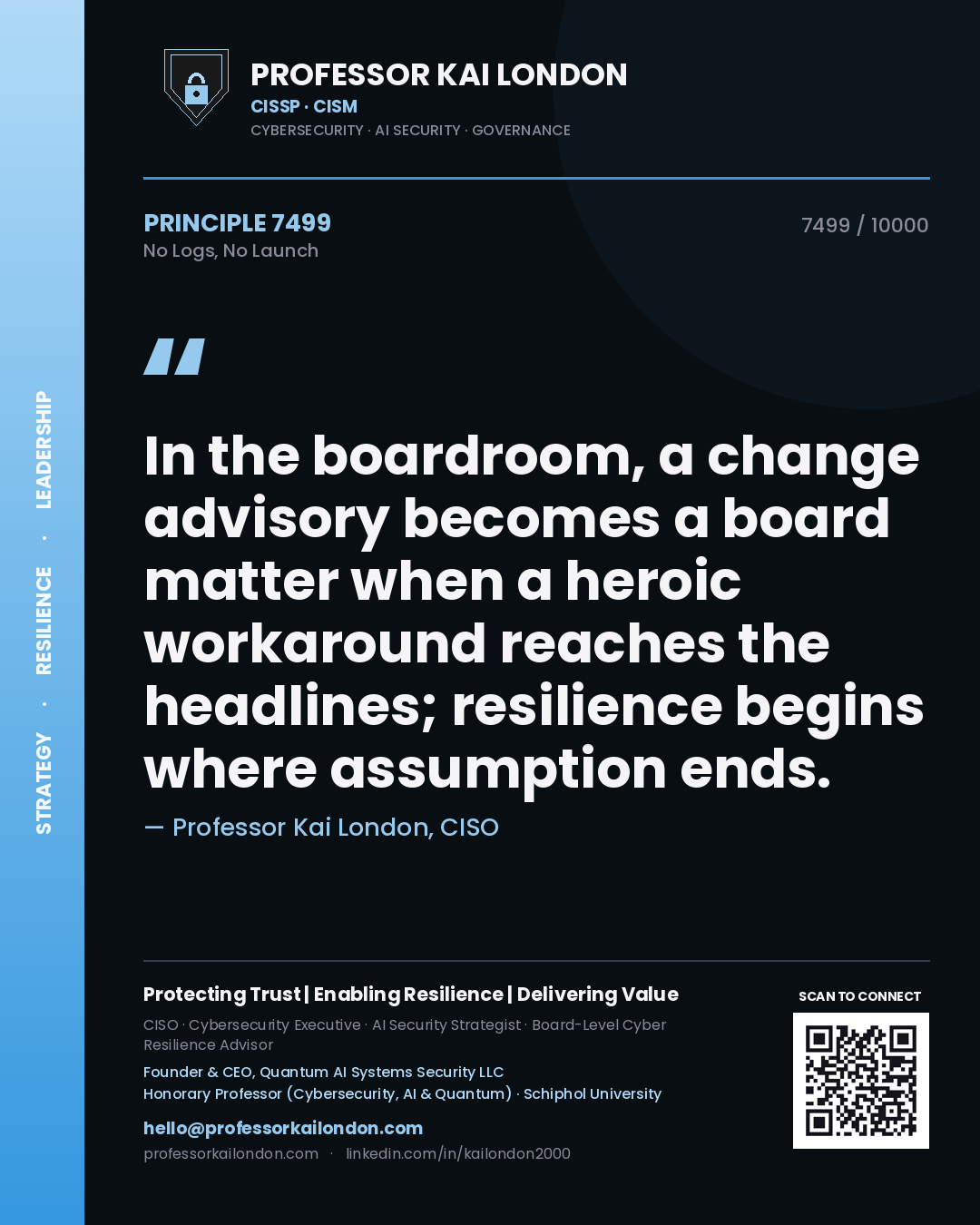 Quote card by Professor Kai London reading 'In the boardroom, a change advisory becomes a board matter when a heroic workaround reaches the headlines; resilience begins where assumption ends.'. From the book No Logs, No Launch.