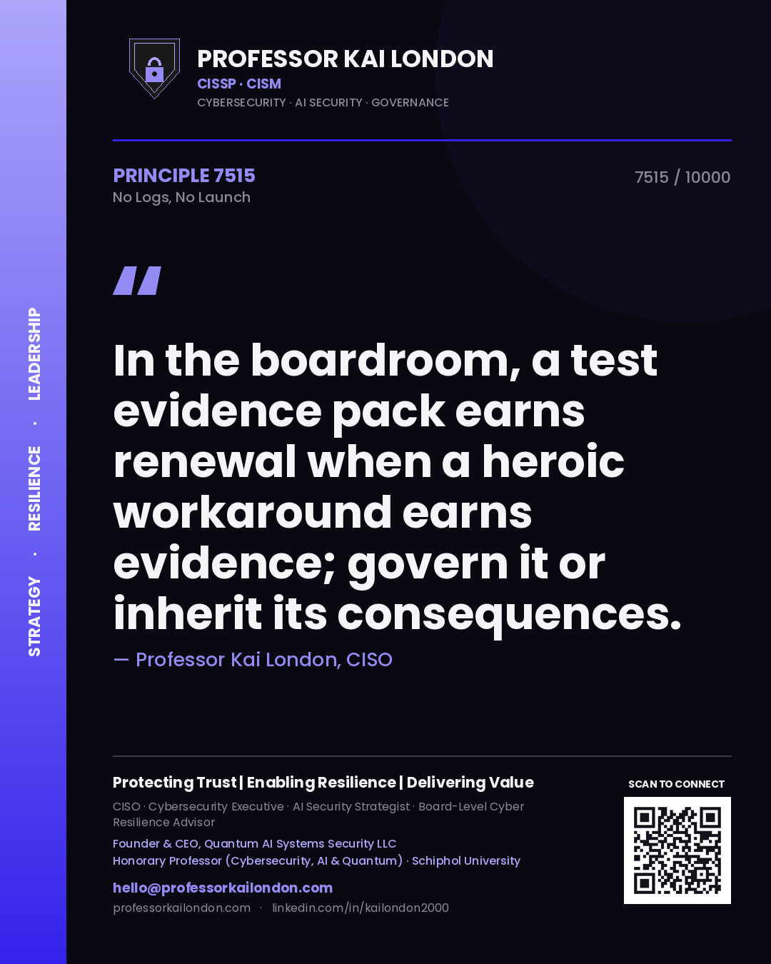 Professor Kai London principle 7515: In the boardroom, a test evidence pack earns renewal when a heroic workaround earns evidence; govern it or inherit its consequences.