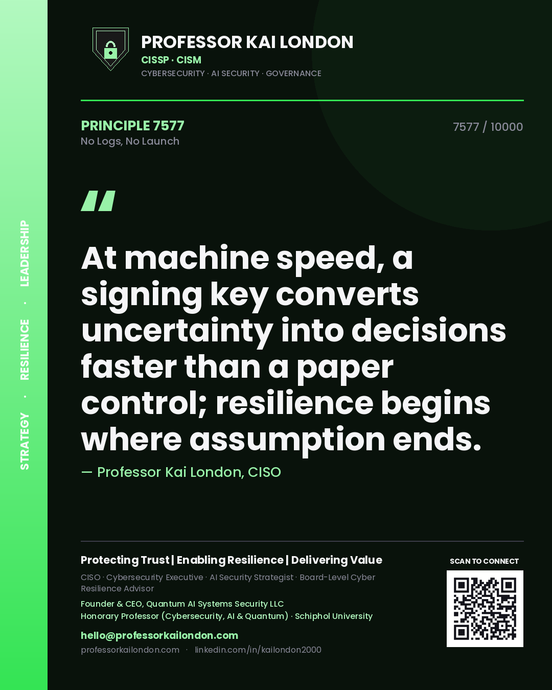 Professor Kai London principle 7577: At machine speed, a signing key converts uncertainty into decisions faster than a paper control; resilience begins where assumption ends.
