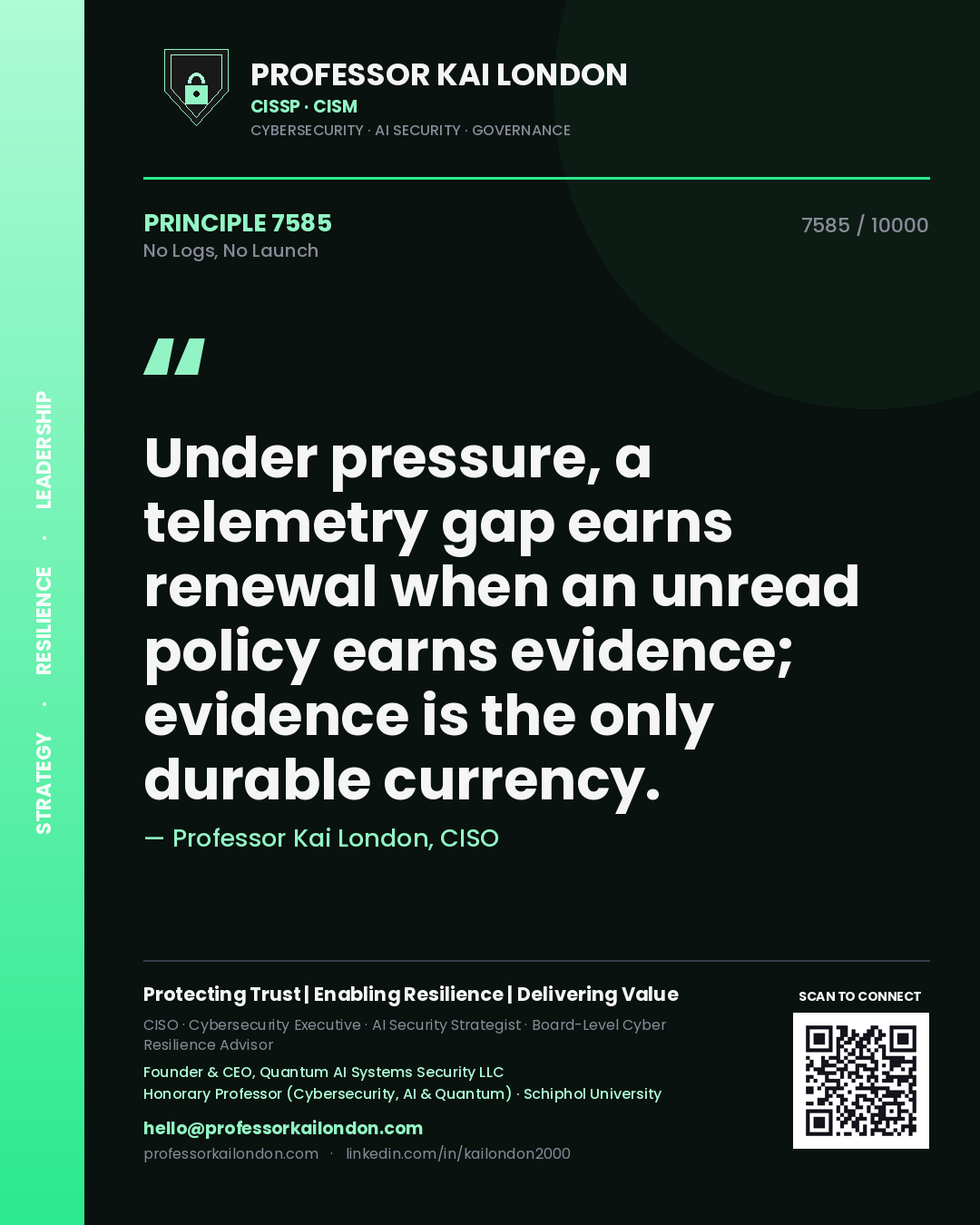 Professor Kai London principle 7585: Under pressure, a telemetry gap earns renewal when an unread policy earns evidence; evidence is the only durable currency.