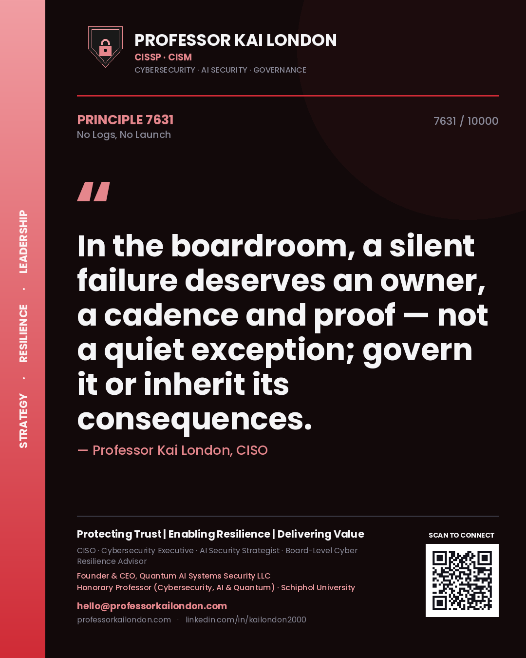 Professor Kai London principle 7631: In the boardroom, a silent failure deserves an owner, a cadence and proof — not a quiet exception; govern it or inherit its consequences.