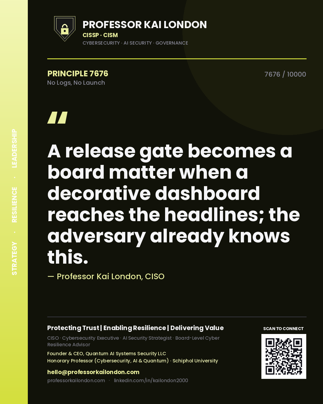 Quote card by Professor Kai London reading 'A release gate becomes a board matter when a decorative dashboard reaches the headlines; the adversary already knows this.'. From the book No Logs, No Launch.