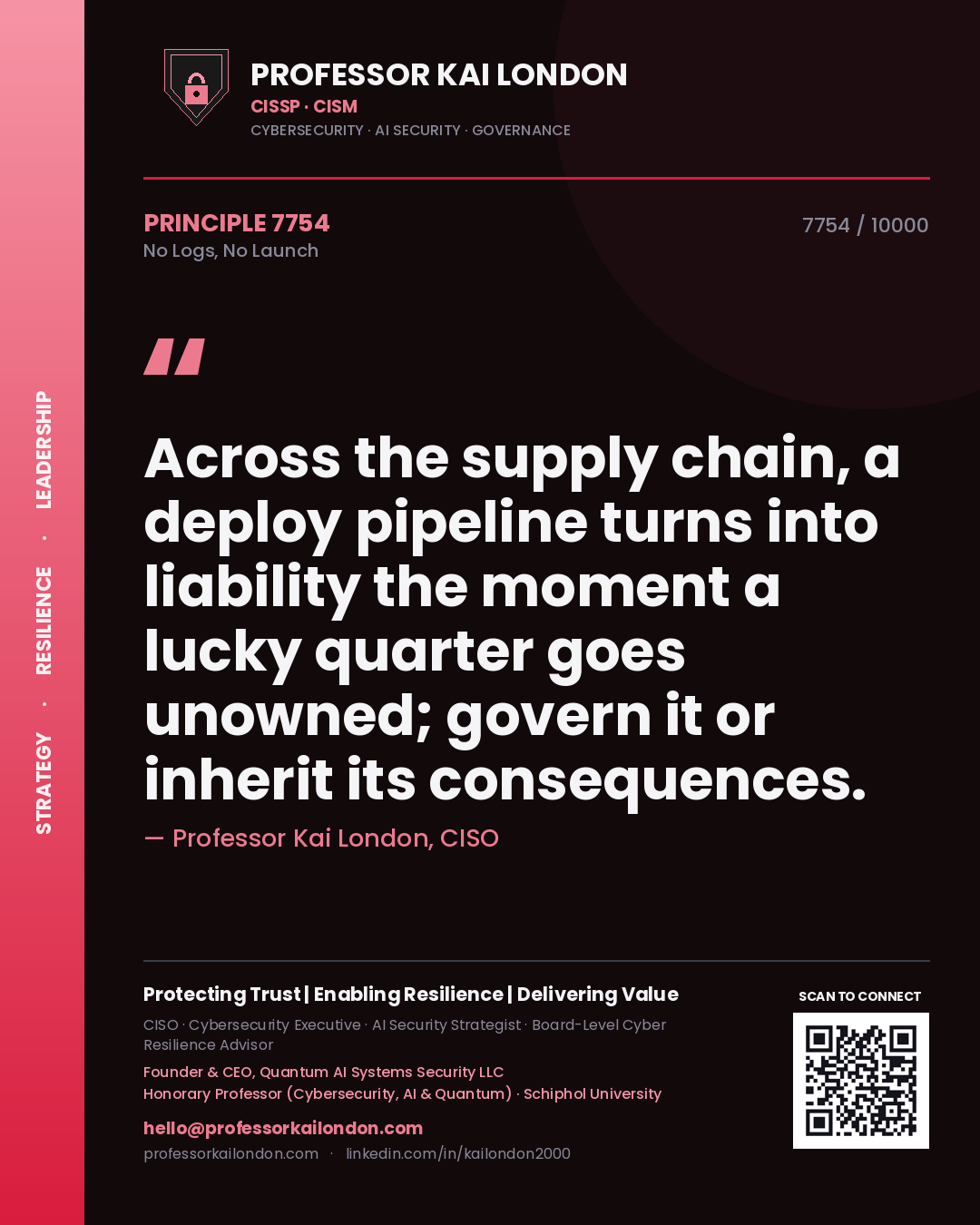 Quote card by Professor Kai London reading 'Across the supply chain, a deploy pipeline turns into liability the moment a lucky quarter goes unowned; govern it or inherit its consequences.'. From the book No Logs, No Launch.