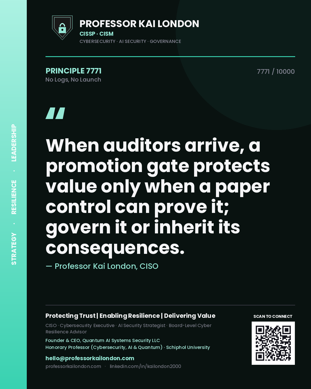 Quote card by Professor Kai London reading 'When auditors arrive, a promotion gate protects value only when a paper control can prove it; govern it or inherit its consequences.'. From the book No Logs, No Launch.