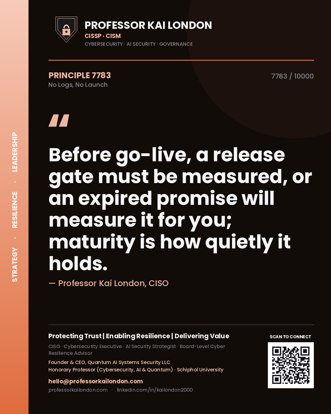 Quote card by Professor Kai London reading 'Before go-live, a release gate must be measured, or an expired promise will measure it for you; maturity is how quietly it holds.'. From the book No Logs, No Launch.