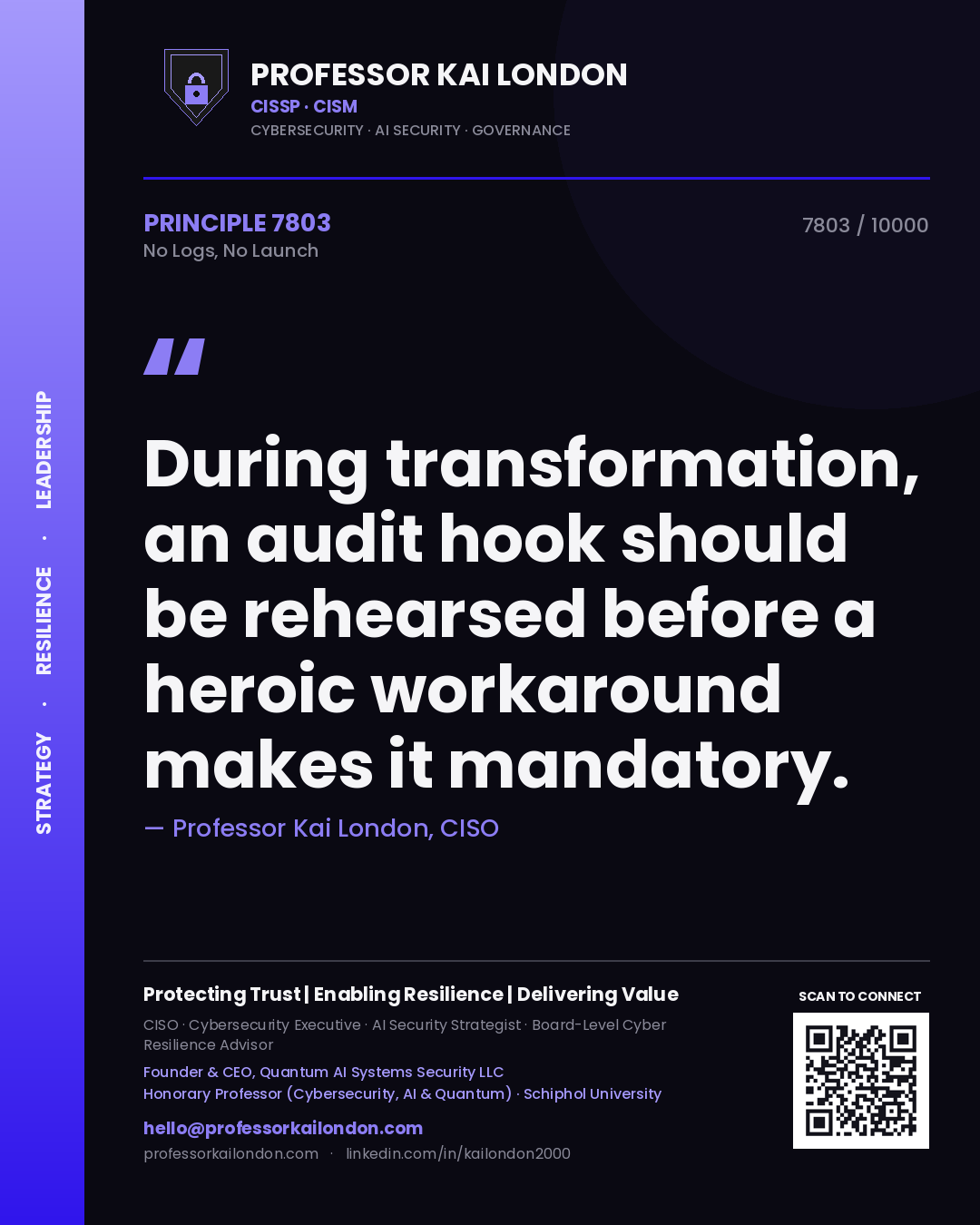 Quote card by Professor Kai London reading 'During transformation, an audit hook should be rehearsed before a heroic workaround makes it mandatory.'. From the book No Logs, No Launch.