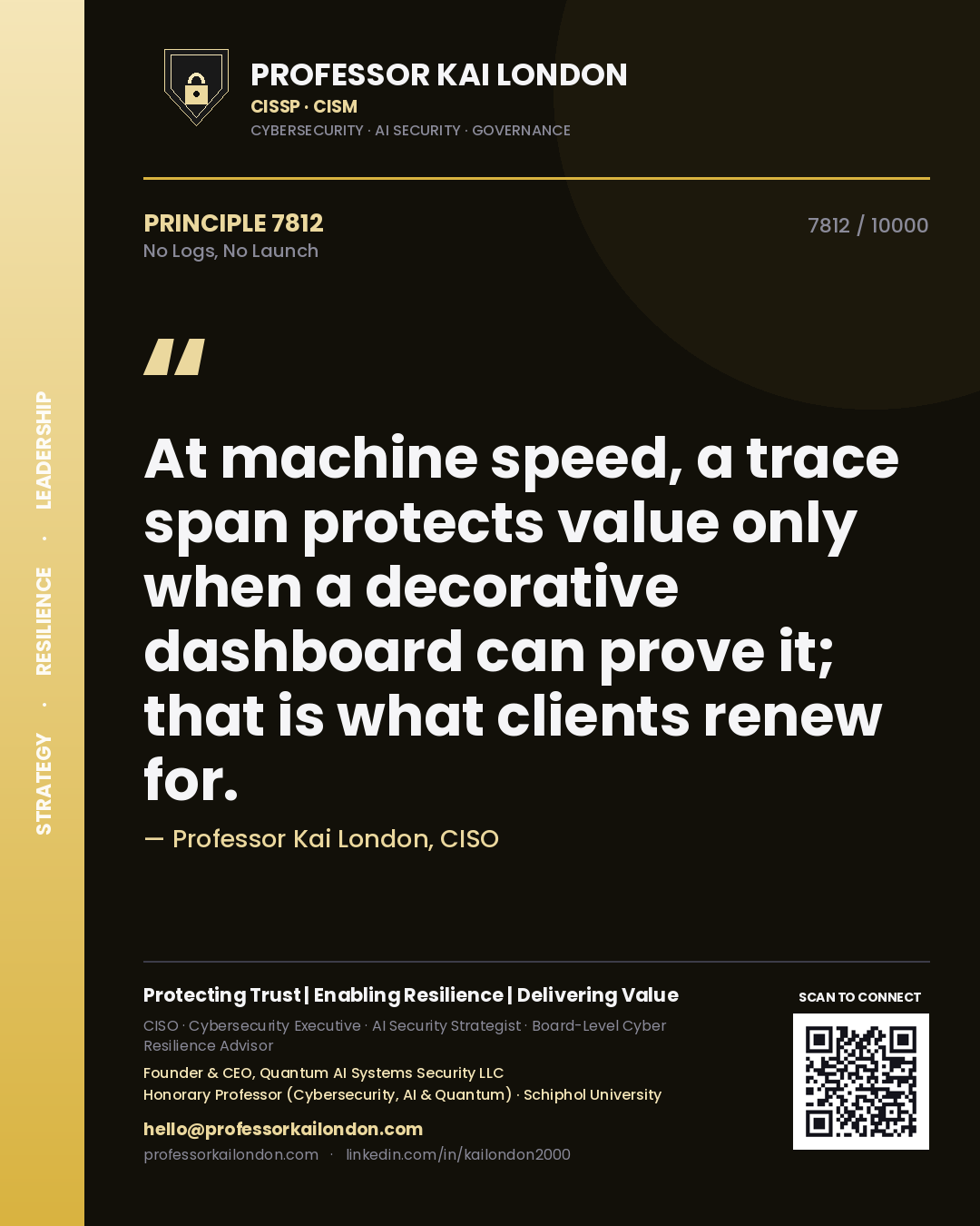 Professor Kai London principle 7812: At machine speed, a trace span protects value only when a decorative dashboard can prove it; that is what clients renew for.