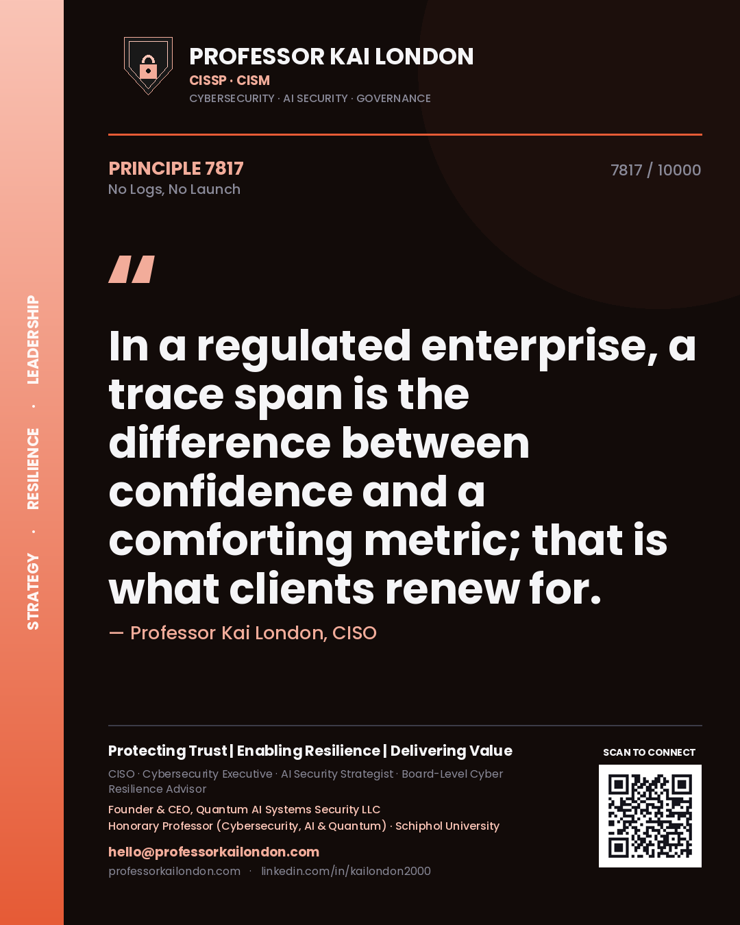 Quote card by Professor Kai London reading 'In a regulated enterprise, a trace span is the difference between confidence and a comforting metric; that is what clients renew for.'. From the book No Logs, No Launch.