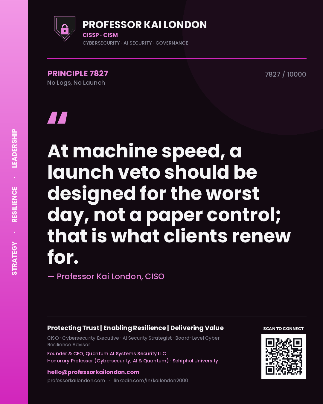 Professor Kai London principle 7827: At machine speed, a launch veto should be designed for the worst day, not a paper control; that is what clients renew for.