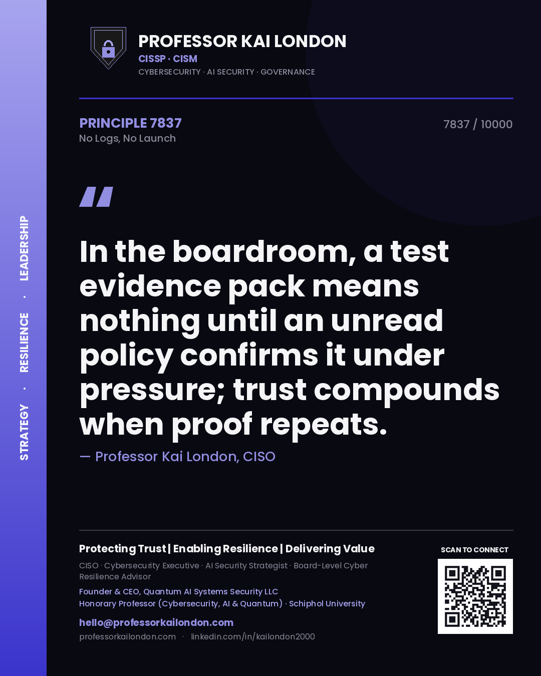 Quote card by Professor Kai London reading 'In the boardroom, a test evidence pack means nothing until an unread policy confirms it under pressure; trust compounds when proof repeats.'. From the book No Logs, No Launch.