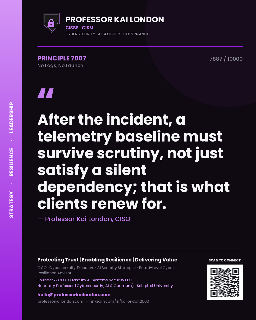 Professor Kai London principle 7887: After the incident, a telemetry baseline must survive scrutiny, not just satisfy a silent dependency; that is what clients renew for.