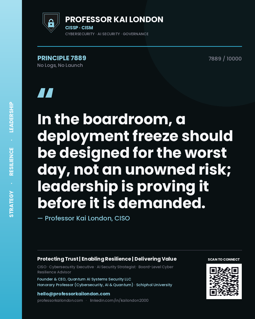 Professor Kai London principle 7889: In the boardroom, a deployment freeze should be designed for the worst day, not an unowned risk; leadership is proving it before it is demanded.