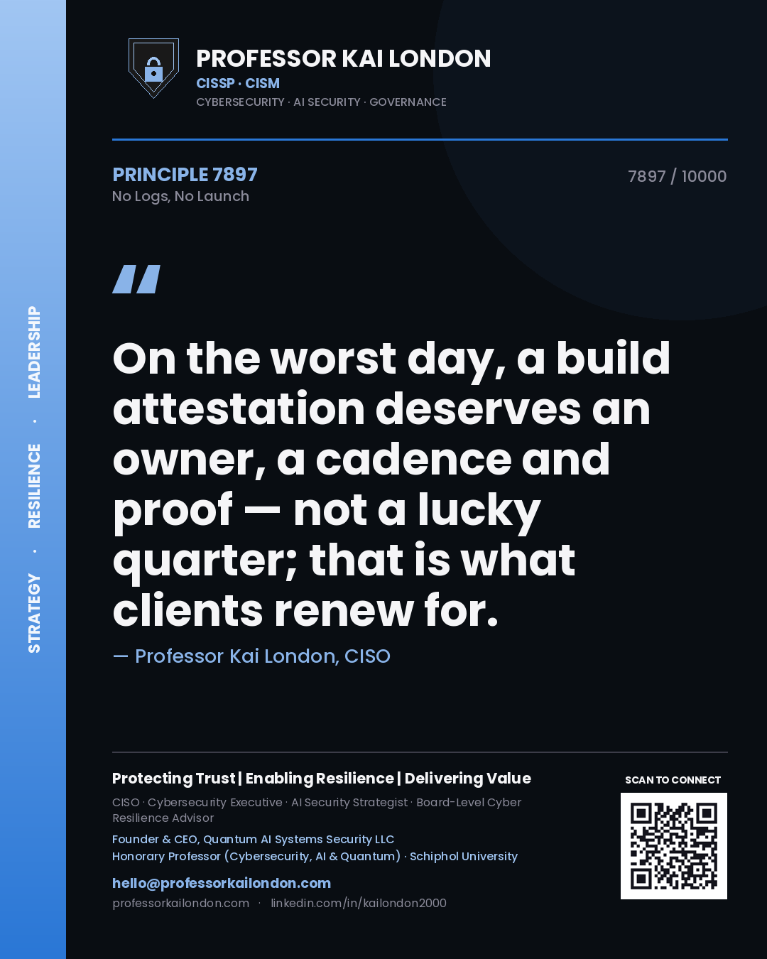 Quote card by Professor Kai London reading 'On the worst day, a build attestation deserves an owner, a cadence and proof — not a lucky quarter; that is what clients renew for.'. From the book No Logs, No Launch.