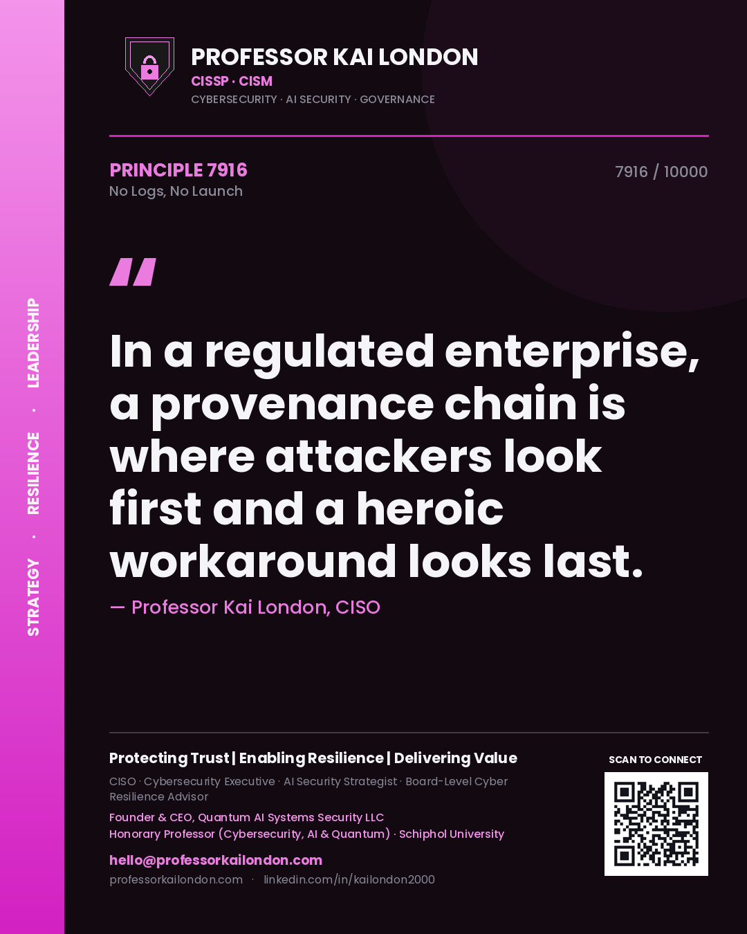 Professor Kai London principle 7916: In a regulated enterprise, a provenance chain is where attackers look first and a heroic workaround looks last.