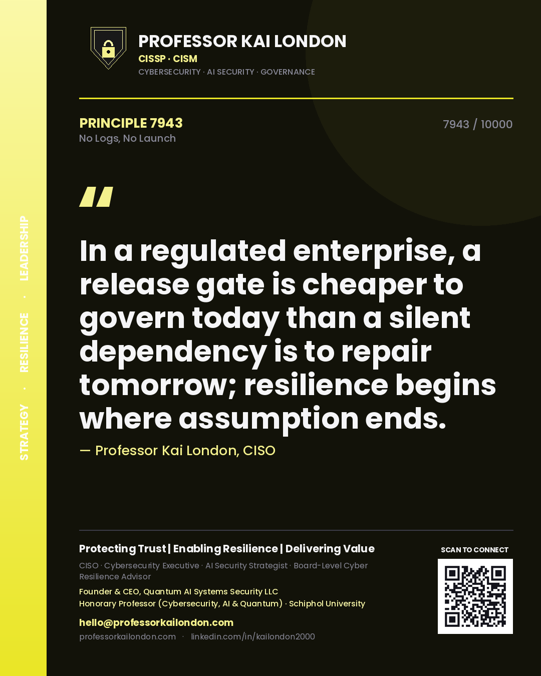 Professor Kai London principle 7943: In a regulated enterprise, a release gate is cheaper to govern today than a silent dependency is to repair tomorrow; resilience begins where assumption ends.