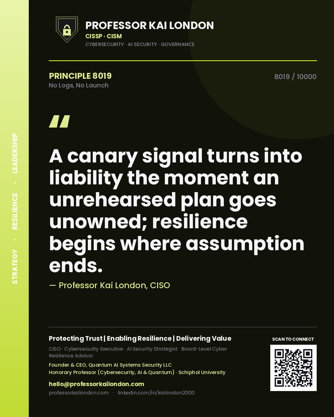 Professor Kai London principle 8019: A canary signal turns into liability the moment an unrehearsed plan goes unowned; resilience begins where assumption ends.