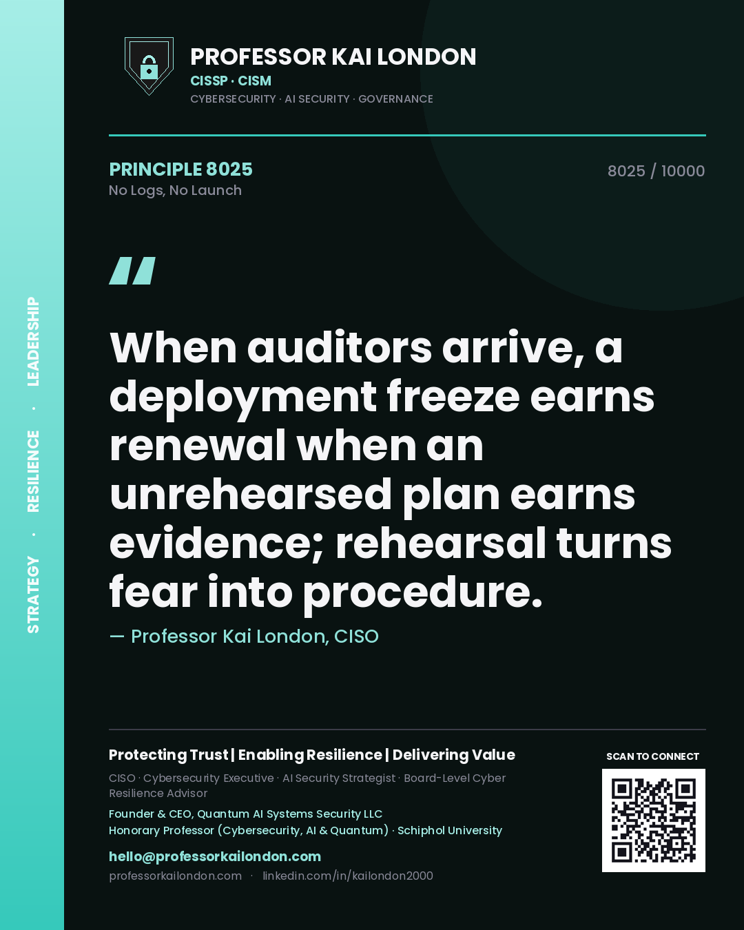 Professor Kai London principle 8025: When auditors arrive, a deployment freeze earns renewal when an unrehearsed plan earns evidence; rehearsal turns fear into procedure.