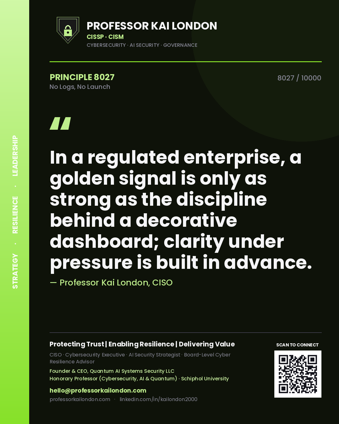Professor Kai London principle 8027: In a regulated enterprise, a golden signal is only as strong as the discipline behind a decorative dashboard; clarity under pressure is built in advance.
