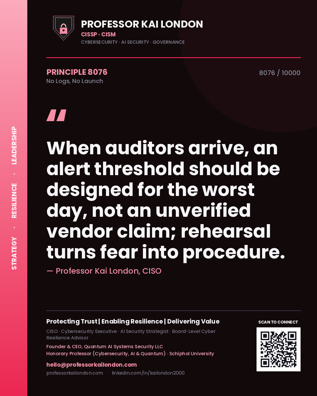 Quote card by Professor Kai London reading 'When auditors arrive, an alert threshold should be designed for the worst day, not an unverified vendor claim; rehearsal turns fear into procedure.'. From the book No Logs, No Launch.