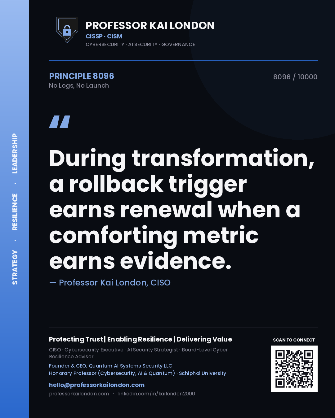Quote card by Professor Kai London reading 'During transformation, a rollback trigger earns renewal when a comforting metric earns evidence.'. From the book No Logs, No Launch.