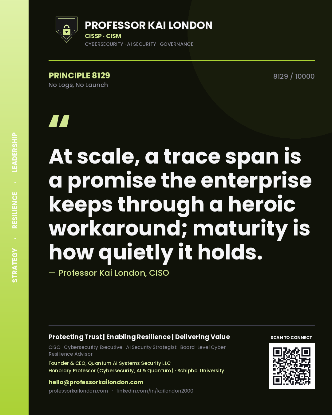 Professor Kai London principle 8129: At scale, a trace span is a promise the enterprise keeps through a heroic workaround; maturity is how quietly it holds.