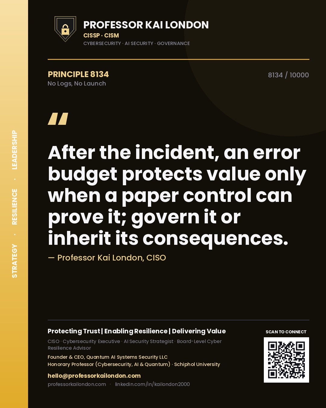 Professor Kai London principle 8134: After the incident, an error budget protects value only when a paper control can prove it; govern it or inherit its consequences.