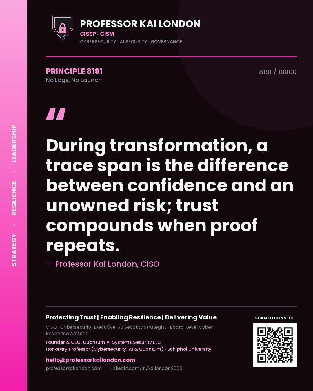 Professor Kai London principle 8191: During transformation, a trace span is the difference between confidence and an unowned risk; trust compounds when proof repeats.