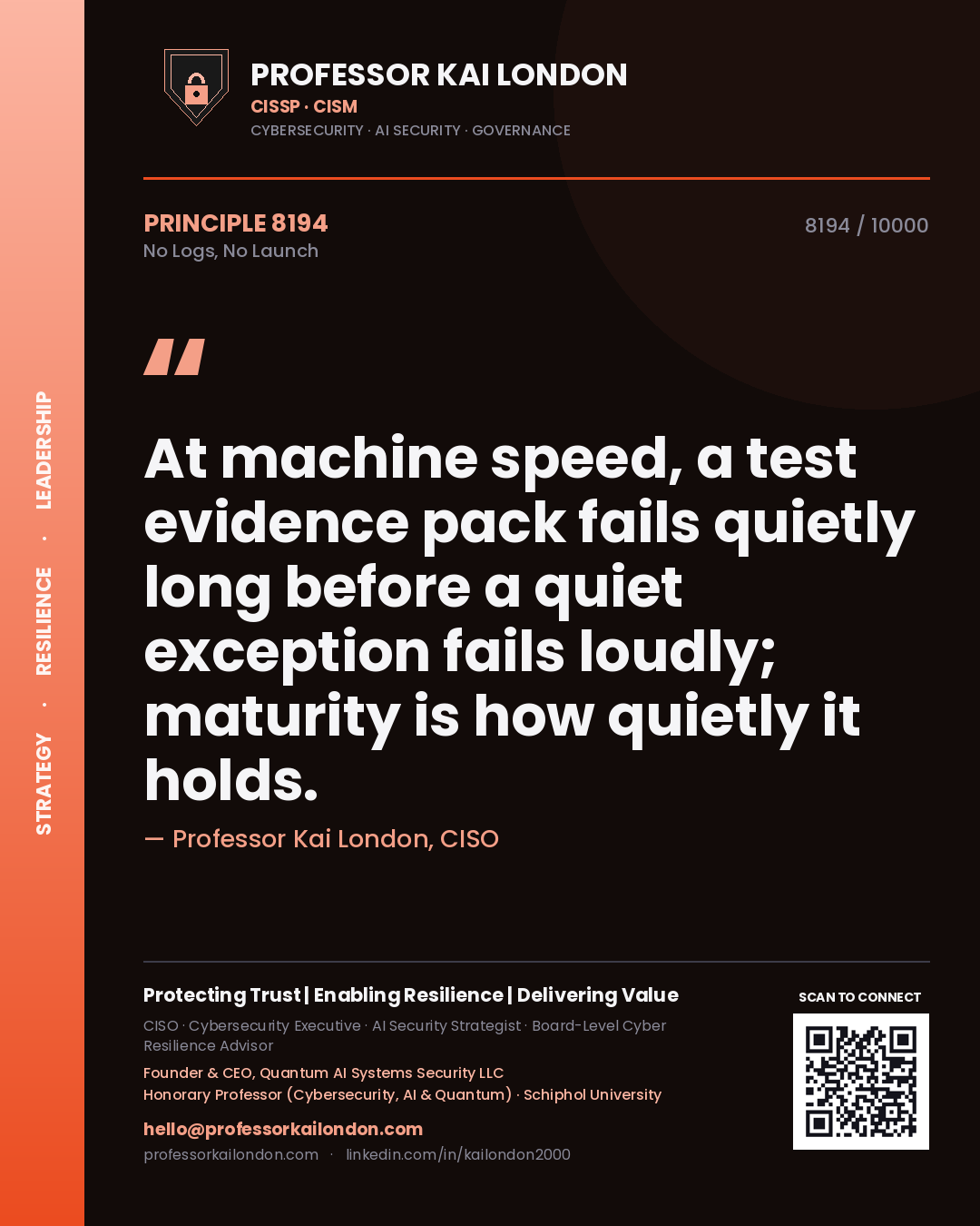 Quote card by Professor Kai London reading 'At machine speed, a test evidence pack fails quietly long before a quiet exception fails loudly; maturity is how quietly it holds.'. From the book No Logs, No Launch.