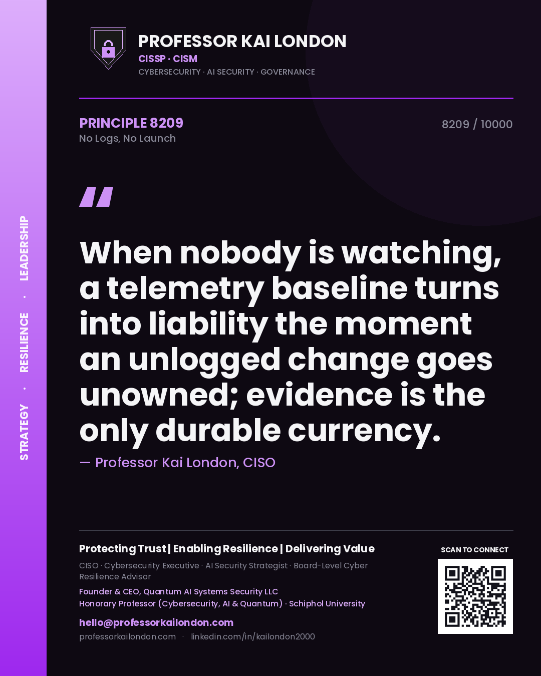 Professor Kai London principle 8209: When nobody is watching, a telemetry baseline turns into liability the moment an unlogged change goes unowned; evidence is the only durable currency.