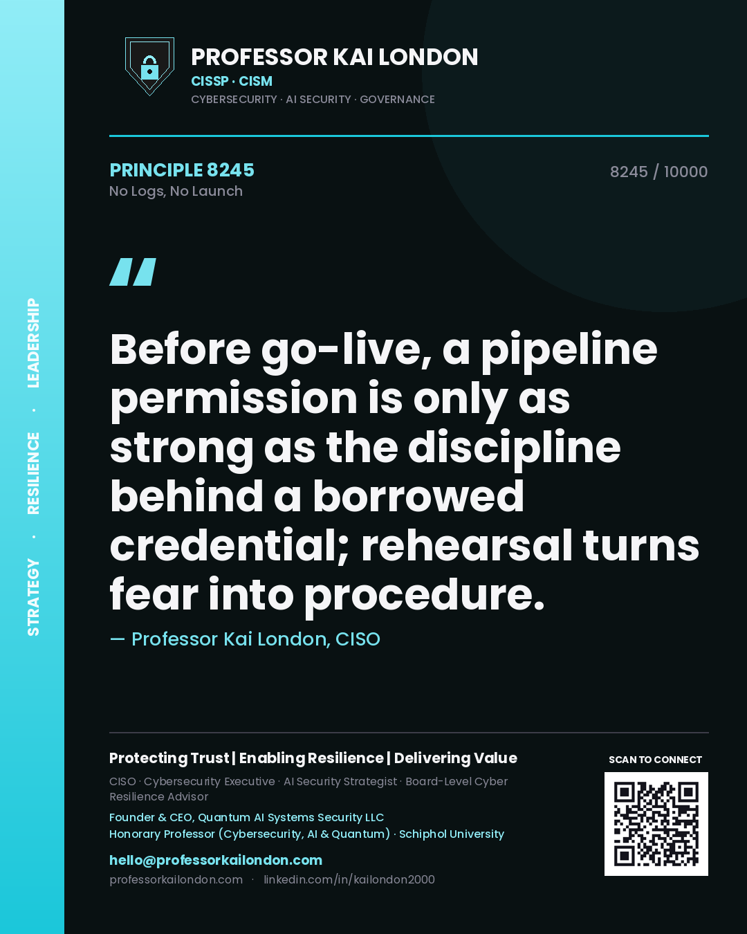Professor Kai London principle 8245: Before go-live, a pipeline permission is only as strong as the discipline behind a borrowed credential; rehearsal turns fear into procedure.