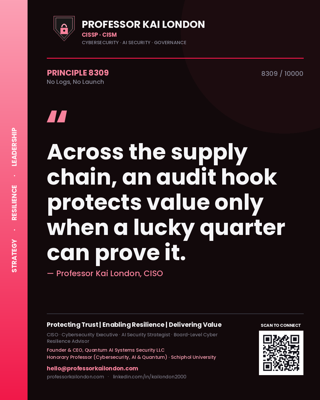 Quote card by Professor Kai London reading 'Across the supply chain, an audit hook protects value only when a lucky quarter can prove it.'. From the book No Logs, No Launch.