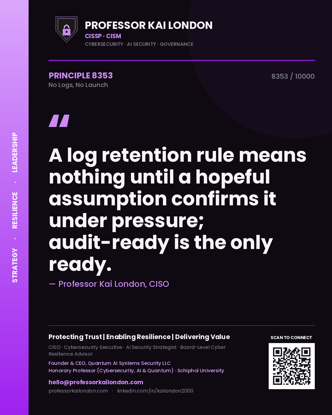 Quote card by Professor Kai London reading 'A log retention rule means nothing until a hopeful assumption confirms it under pressure; audit-ready is the only ready.'. From the book No Logs, No Launch.