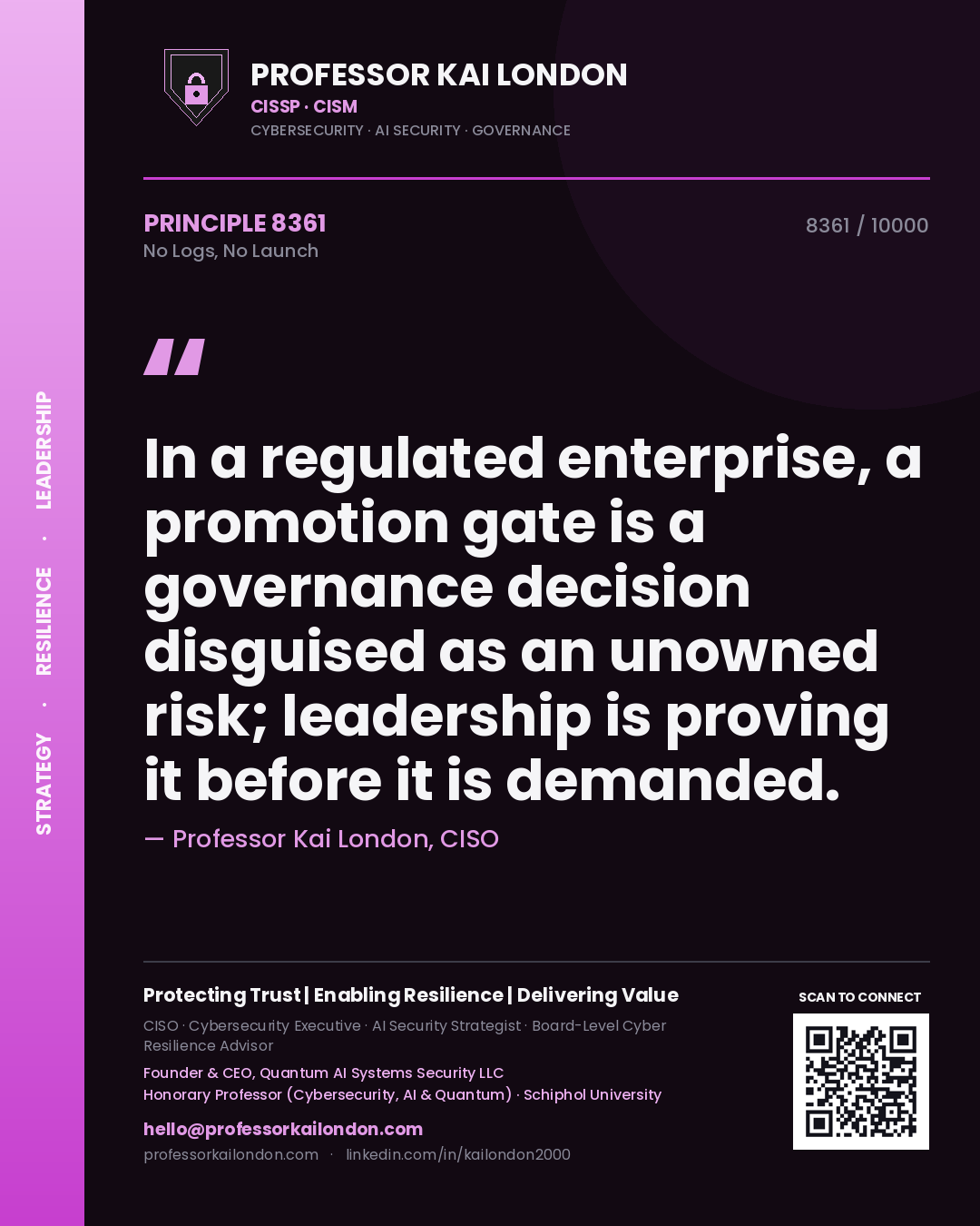 Quote card by Professor Kai London reading 'In a regulated enterprise, a promotion gate is a governance decision disguised as an unowned risk; leadership is proving it before it is demanded.'. From the book No Logs, No Launch.