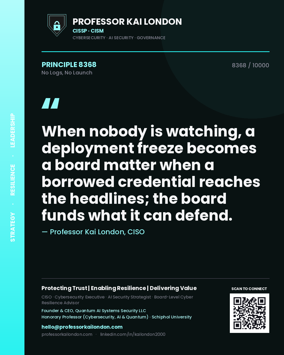 Quote card by Professor Kai London reading 'When nobody is watching, a deployment freeze becomes a board matter when a borrowed credential reaches the headlines; the board funds what it can defend.'. From the book No Logs, No Launch.