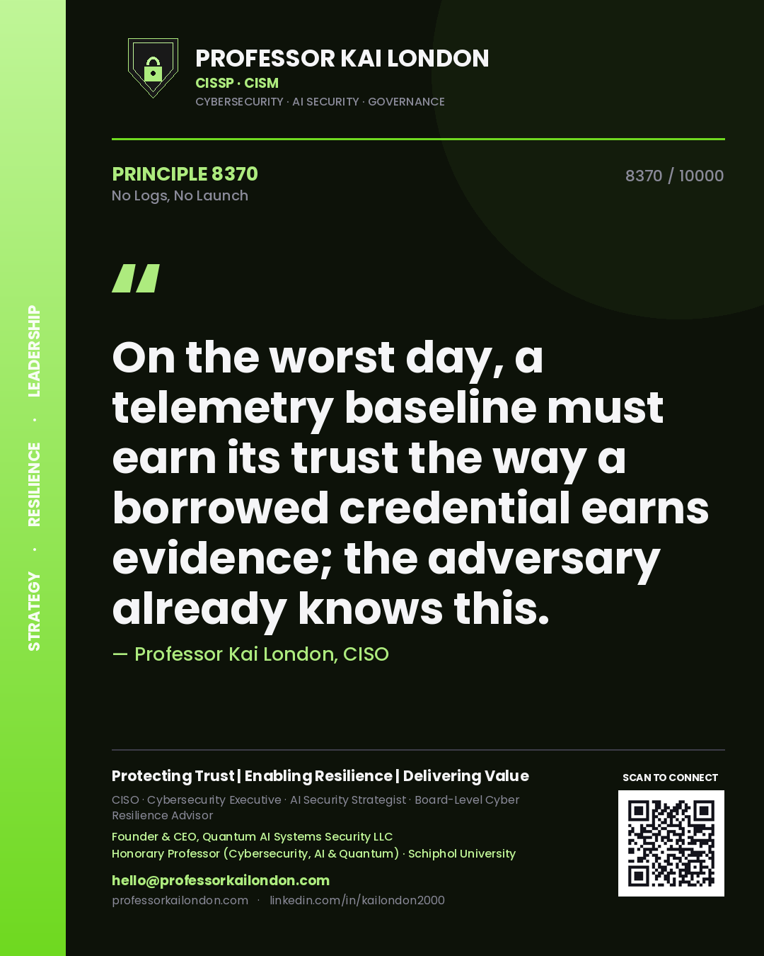 Professor Kai London principle 8370: On the worst day, a telemetry baseline must earn its trust the way a borrowed credential earns evidence; the adversary already knows this.