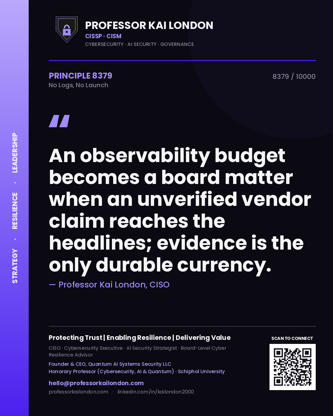 Quote card by Professor Kai London reading 'An observability budget becomes a board matter when an unverified vendor claim reaches the headlines; evidence is the only durable currency.'. From the book No Logs, No Launch.