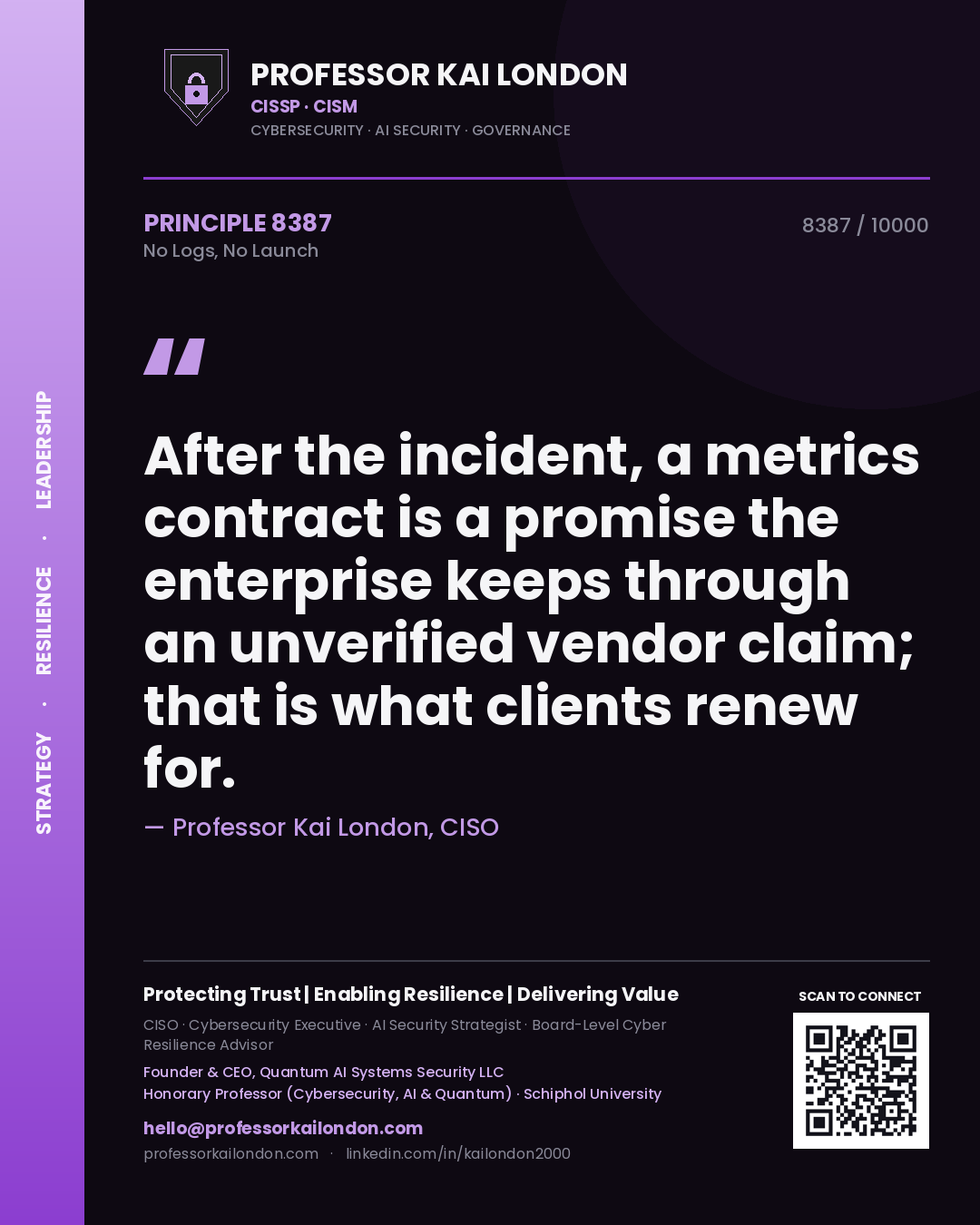Quote card by Professor Kai London reading 'After the incident, a metrics contract is a promise the enterprise keeps through an unverified vendor claim; that is what clients renew for.'. From the book No Logs, No Launch.