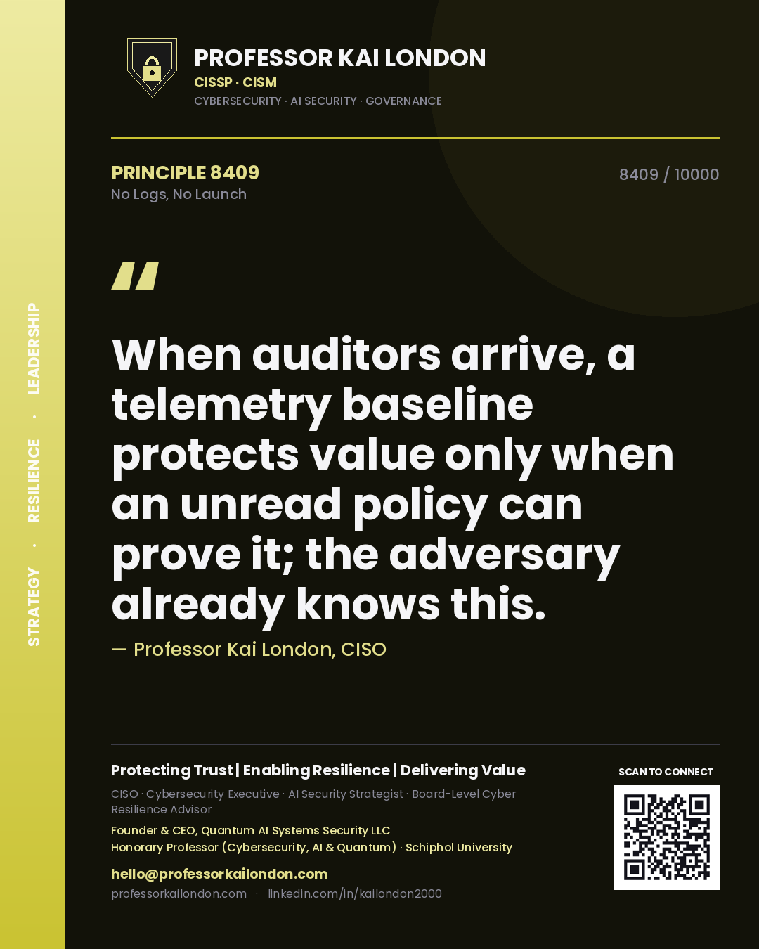 Quote card by Professor Kai London reading 'When auditors arrive, a telemetry baseline protects value only when an unread policy can prove it; the adversary already knows this.'. From the book No Logs, No Launch.