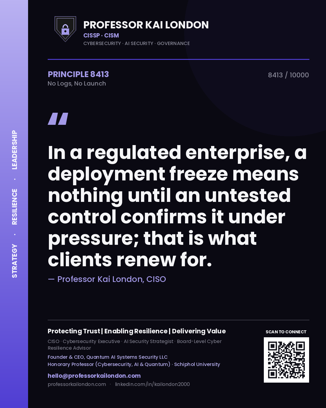 Quote card by Professor Kai London reading 'In a regulated enterprise, a deployment freeze means nothing until an untested control confirms it under pressure; that is what clients renew for.'. From the book No Logs, No Launch.