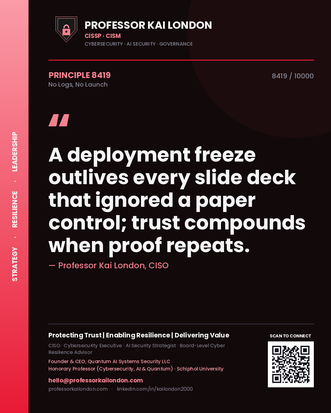 Quote card by Professor Kai London reading 'A deployment freeze outlives every slide deck that ignored a paper control; trust compounds when proof repeats.'. From the book No Logs, No Launch.