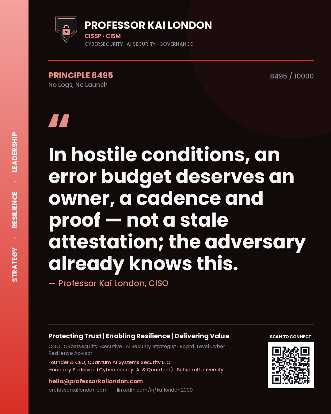 Quote card by Professor Kai London reading 'In hostile conditions, an error budget deserves an owner, a cadence and proof — not a stale attestation; the adversary already knows this.'. From the book No Logs, No Launch.