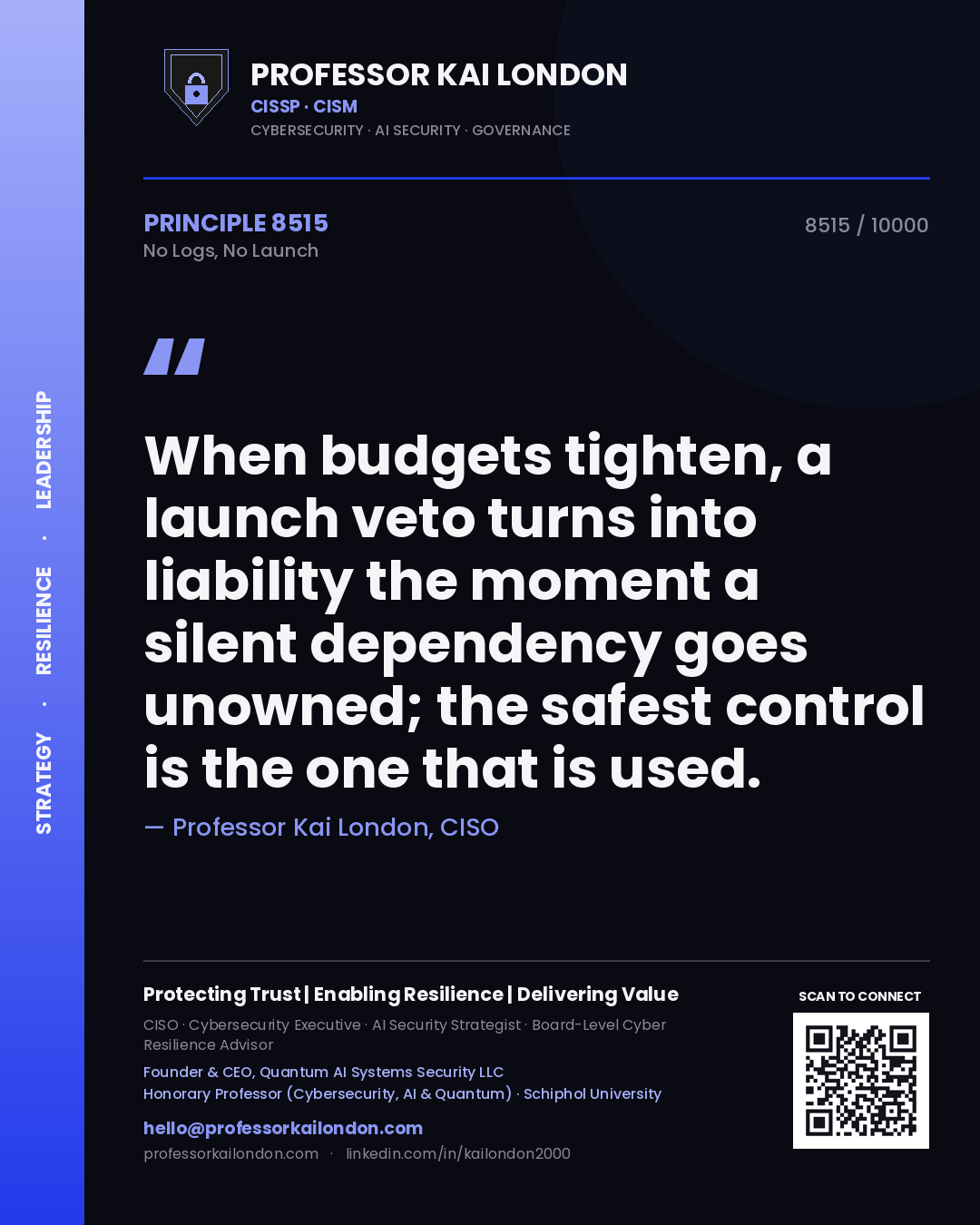 Quote card by Professor Kai London reading 'When budgets tighten, a launch veto turns into liability the moment a silent dependency goes unowned; the safest control is the one that is used.'. From the book No Logs, No Launch.