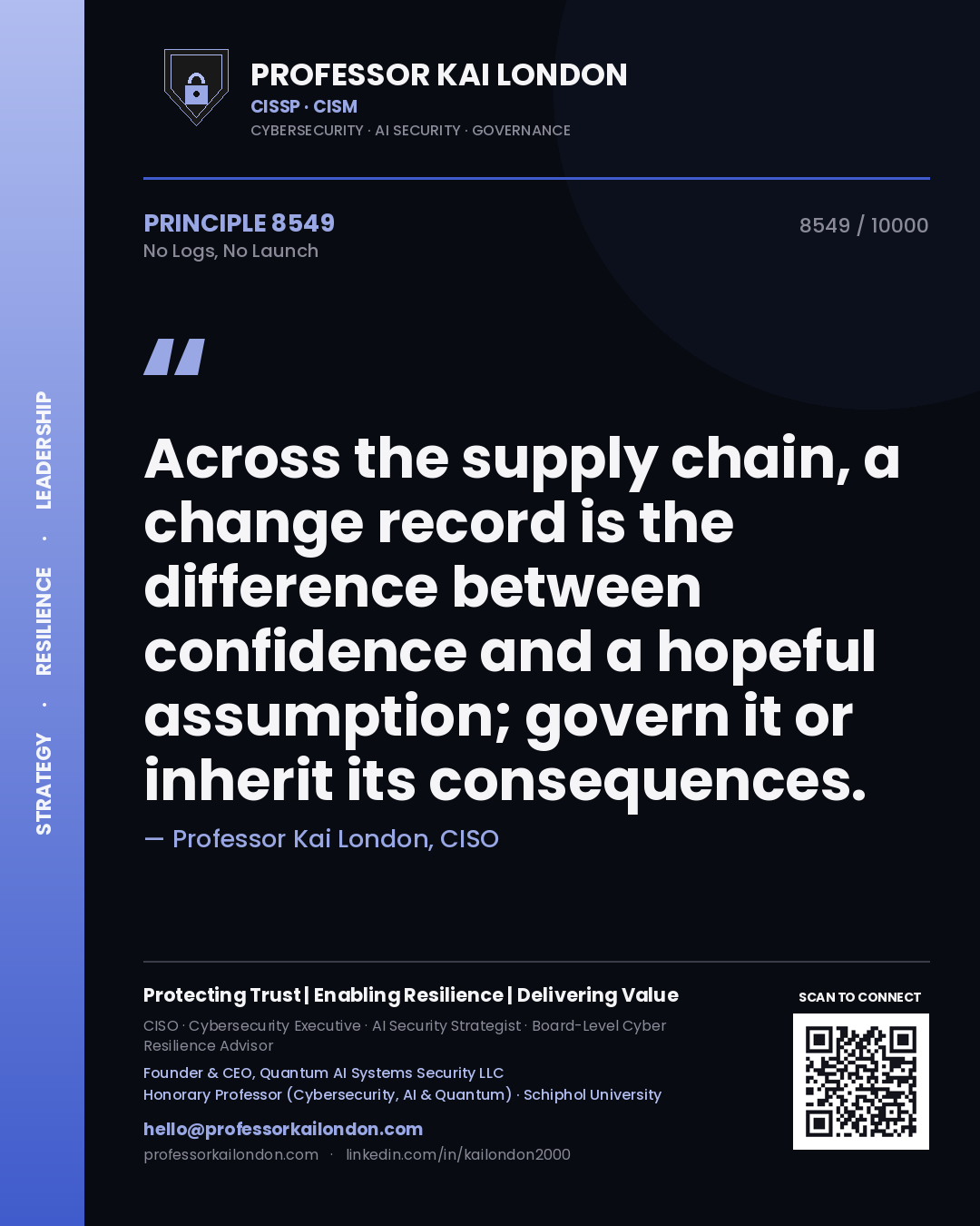 Quote card by Professor Kai London reading 'Across the supply chain, a change record is the difference between confidence and a hopeful assumption; govern it or inherit its consequences.'. From the book No Logs, No Launch.