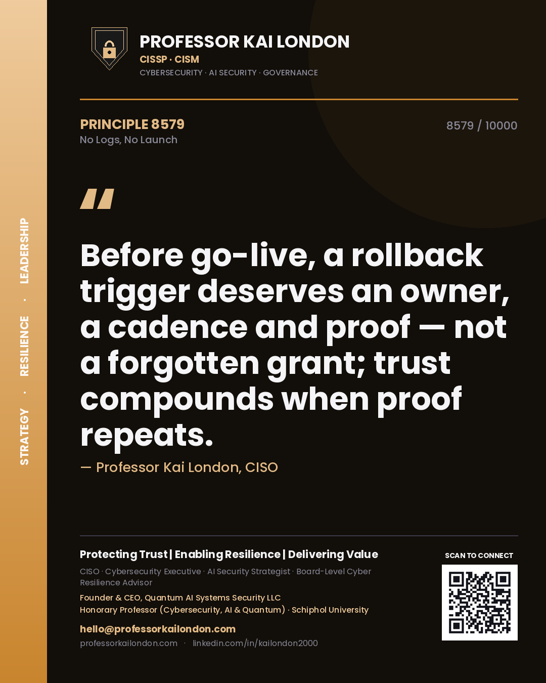 Quote card by Professor Kai London reading 'Before go-live, a rollback trigger deserves an owner, a cadence and proof — not a forgotten grant; trust compounds when proof repeats.'. From the book No Logs, No Launch.