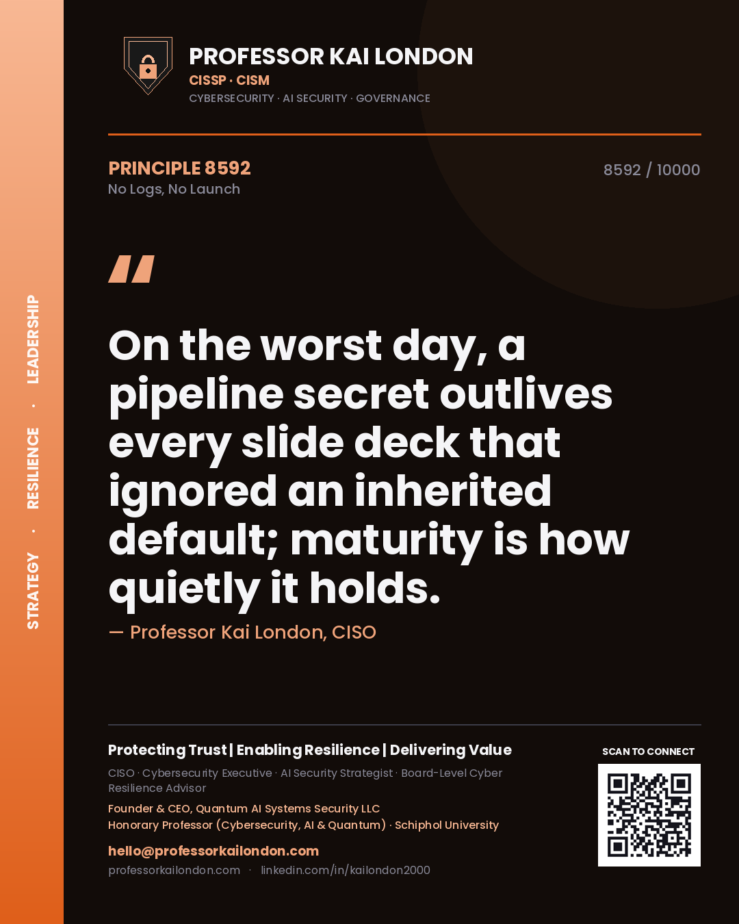 Quote card by Professor Kai London reading 'On the worst day, a pipeline secret outlives every slide deck that ignored an inherited default; maturity is how quietly it holds.'. From the book No Logs, No Launch.