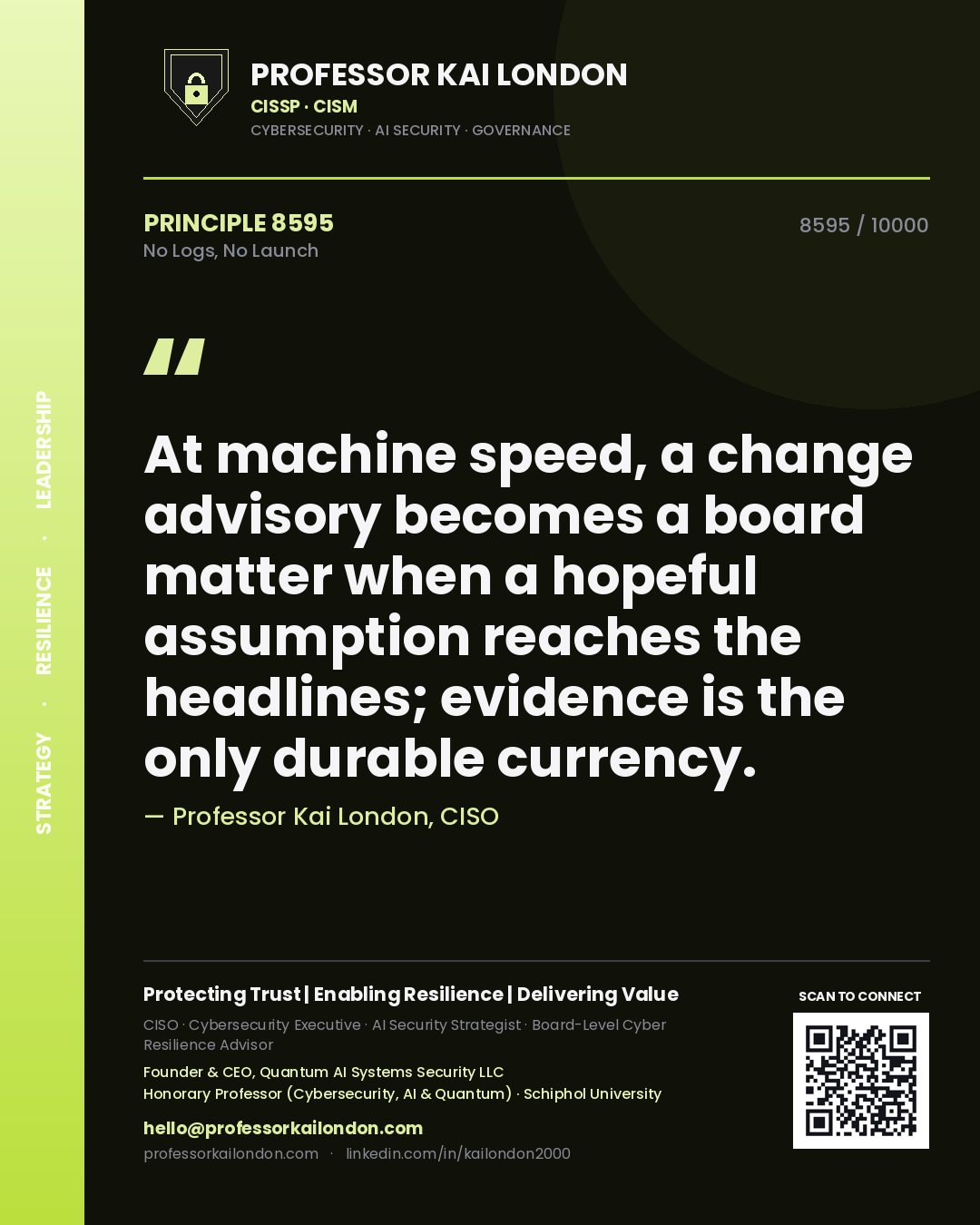 Professor Kai London principle 8595: At machine speed, a change advisory becomes a board matter when a hopeful assumption reaches the headlines; evidence is the only durable currency.