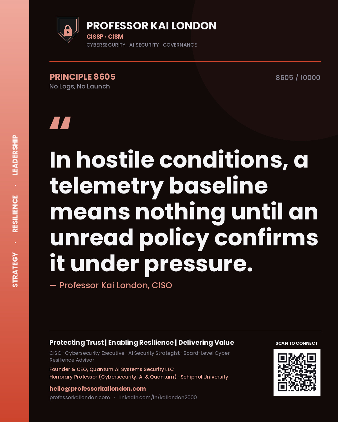 Quote card by Professor Kai London reading 'In hostile conditions, a telemetry baseline means nothing until an unread policy confirms it under pressure.'. From the book No Logs, No Launch.