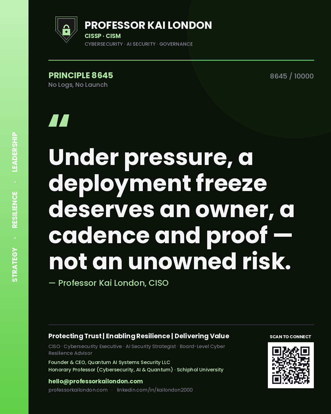 Professor Kai London principle 8645: Under pressure, a deployment freeze deserves an owner, a cadence and proof — not an unowned risk.